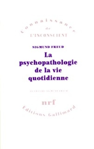 Sigmund Freud - Oeuvres - La psychopathologie de la vie quotidienne.