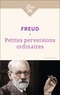 Sigmund Freud - Petites perversions ordinaires - Textes choisis.