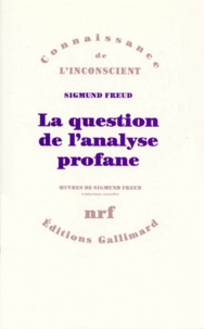 Sigmund Freud - Question De L'Analyse Profane. En Appendice, La "Question" En Debat.