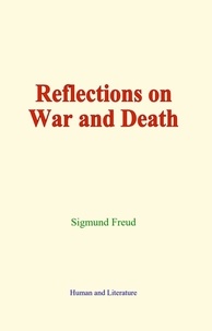 Sigmund Freud - Reflections on War and Death.