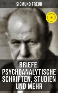 Sigmund Freud: Briefe, Psychoanalytische Schriften, Studien und mehr