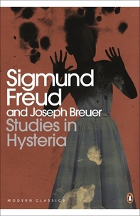 Sigmund Freud et Rachel Bowlby - Studies in Hysteria.