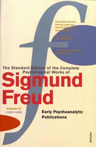Sigmund Freud - The Standard Edition of the Complete Psychological Works of Sigmund Freud - Volume 3 (1893-1899) Early Psychoanalytic Publications.