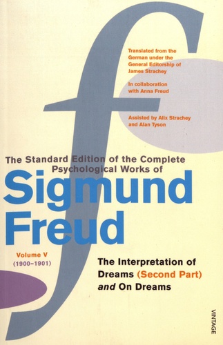 Sigmund Freud - The Standard Edition of the Complete Psychological Works of Sigmund Freud - Volume 5 (1900-1901) The Interpretation of Dreams (Second Part) and On Dreams.
