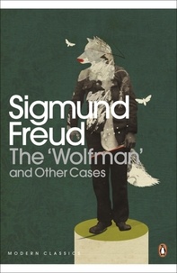 Sigmund Freud et Gillian Beer - The 'Wolfman' and Other Cases.