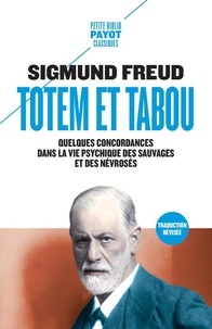 Sigmund Freud - Totem et Tabou - Quelques concordances dans la vie psychique des sauvages et des névrosés.