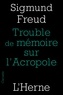 Sigmund Freud - Trouble de mémoire sur l'Acropole suivi de Rêve et télépathie.