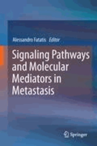 Alessandro Fatatis - Signaling Pathways and Molecular Mediators in Metastasis.
