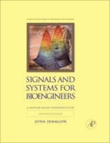 Signals and Systems for Bioengineers - A MATLAB-Based Introduction.