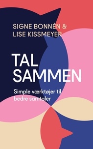 Signe Bonnén et Lise Kissmeyer - Tal sammen - Simple værktøjer til bedre samtaler.