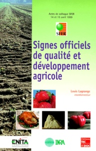 Louis Lagrange - Signes Officiels De Qualite Et Developpement Agricole. Aspects Techniques Et Economiques, Actes De Colloque Sfer, 14 Et 15 Avril 1999.