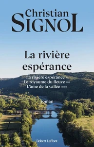 Tome 1, La Rivière Espérance ; Tome 2, Le Royaume du fleuve ; Tome 3, L'Ame de la vallée