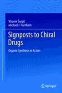 Signposts to Chiral Drugs - Organic Synthesis in Action.
