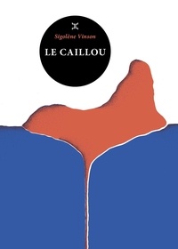 Sigolène Vinson - Le caillou.
