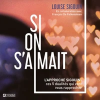 Si on s'aimait. l'approche sigouin. ces 5 dualites qui vont vous
