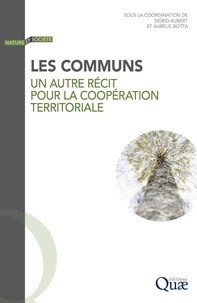 Sigrid Aubert et Aurélie Botta - Les communs - Un autre récit pour la coopération territoriale.