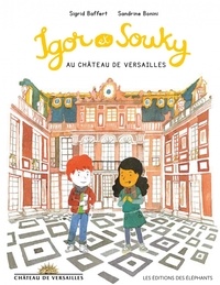 Sigrid Baffert et Sandrine Bonini - Les mercredis d'Igor et Souky  : Igor et Souky au château de Versailles.