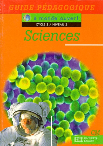 Sigrid Bonnet et  Collectif - Sciences Cm Cycle 3 Niveau 2. Guide Pedagogique.