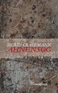 Sigrid Crasemann - Ahnensog - a woman’s notes (Neuauflage).