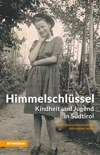 Sigrid Mahlknecht et Katharina Weiss - Himmelschlüssel - Kindheit und Jugend in Südtirol.