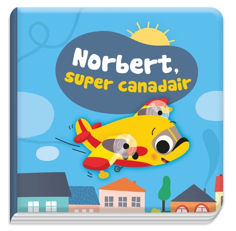 Norbert, super canadair. Avec un jouet