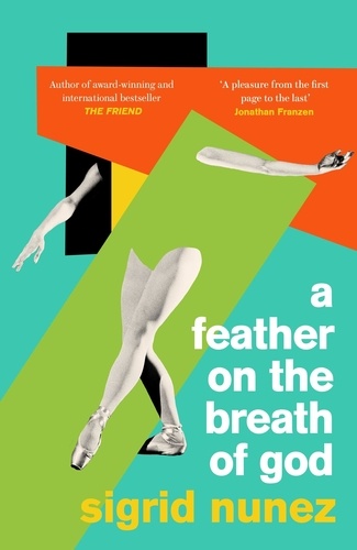 A Feather on the Breath of God. from the National Book Award-winning and bestselling author of THE FRIEND, with an introduction by Susan Choi