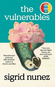 Sigrid Nunez - The Vulnerables - 'As funny as it is painfully honest' (Paula Hawkins).