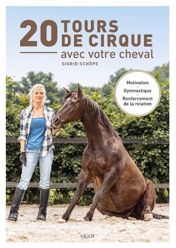 Sigrid Schöpe - 20 tours de cirque avec votre cheval.
