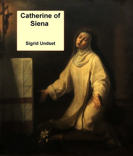 Sigrid Undset - Catherine of Siena.