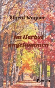 Sigrid Wagner - Im Herbst angekommen - So war das nicht gedacht.