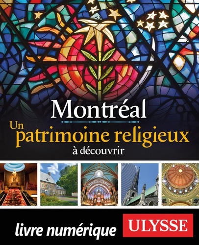 Montréal. Un patrimoine religieux à découvrir