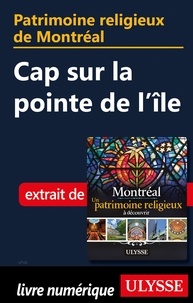 Siham Jamaa - Patrimoine religieux de Montréal - Cap sur la pointe de l'île.