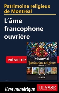 Siham Jamaa - Patrimoine religieux de Montréal - L'âme francophone ouvrière.