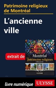 Siham Jamaa - Patrimoine religieux de Montréal - L'ancienne ville.