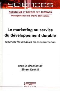 Sihem Dekhili - Le marketing au service du développement durable - Repenser les modèles de consommation.