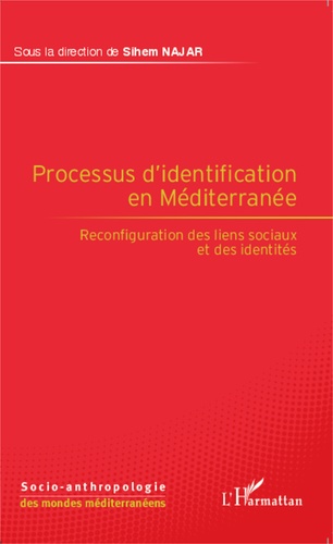 Processus d'identification en Méditerranée. Reconfiguration des liens sociaux et des identités