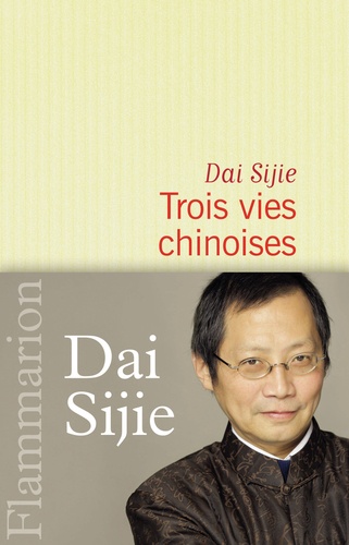 Sijie Dai - Trois vies chinoises.