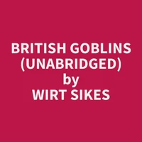 British Goblins (Unabridged)