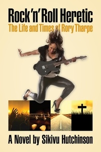 Sikivu Hutchinson - Rock 'n' Roll Heretic: The Life and Times of Rory Tharpe.