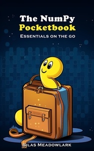  Silas Meadowlark - The Numpy Pocketbook: Essentials on the Go.