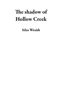  Silas Wraith - The shadow of Hollow Creek.