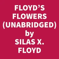 Floyd's Flowers Or Duty And Beauty For Colored Children Being One Hundred Short Stories Gleaned From The Storehouse Of Human Knowledge And Experience Simple Amusing Elevating (Unabridged)