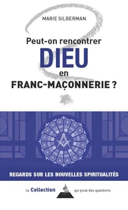 Peut-on rencontrer Dieu en franc-maçonnerie ?