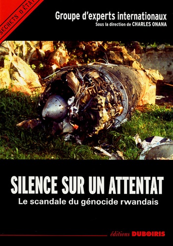 Charles Onana - Silence sur un attentat - Le scandale du génocide rwandais.