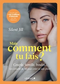 Mais comment tu fais ?. Couple, famille, boulot... Les conseils de Jill pour créer sa safe place