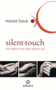 Silent touch - Die Heilkraft der stillen Berührung.