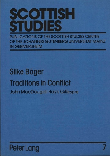Silke Boeger - Traditions in Conflict - John MacDougall Hay's Gillespie".