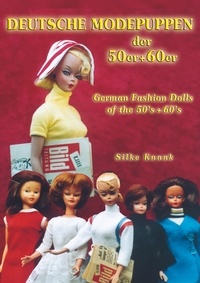 Silke Knaak - Deutsche Modepuppen der 50er + 60er - German Fashion Dolls of the 50´s + 60´s.