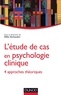 Silke Schauder et Nathalie Duriez - L'étude de cas en psychologie clinique - 4 aproches théoriques.
