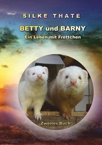 Silke Thate - Betty und Barny - Ein Leben mit Frettchen 2.